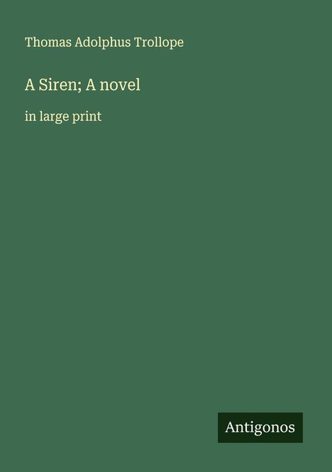 Thomas Adolphus Trollope: A Siren; A novel, Buch