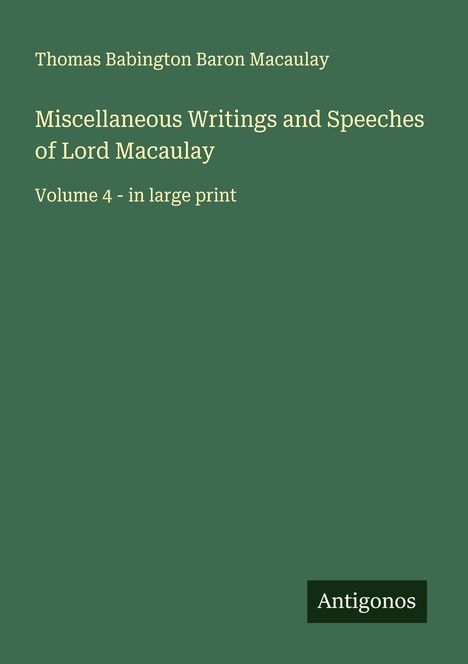 Thomas Babington Baron Macaulay: Miscellaneous Writings and Speeches of Lord Macaulay, Buch