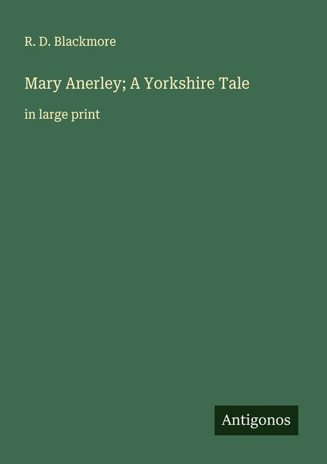 R. D. Blackmore: Mary Anerley; A Yorkshire Tale, Buch