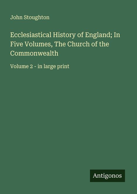John Stoughton: Ecclesiastical History of England; In Five Volumes, The Church of the Commonwealth, Buch