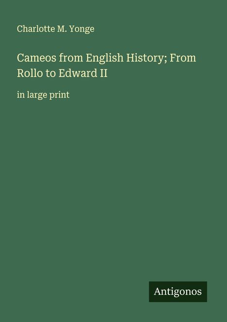 Charlotte M. Yonge: Cameos from English History; From Rollo to Edward II, Buch