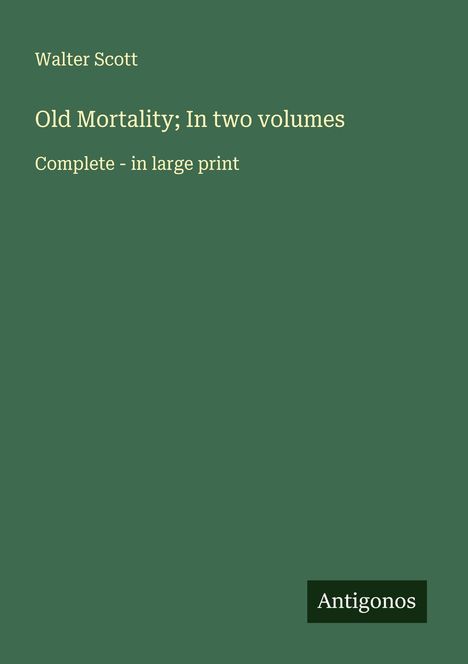 Walter Scott: Old Mortality; In two volumes, Buch