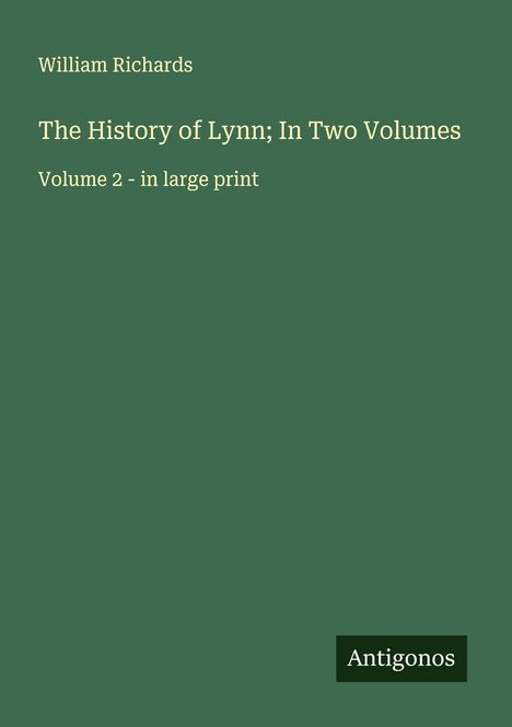William Richards: The History of Lynn; In Two Volumes, Buch