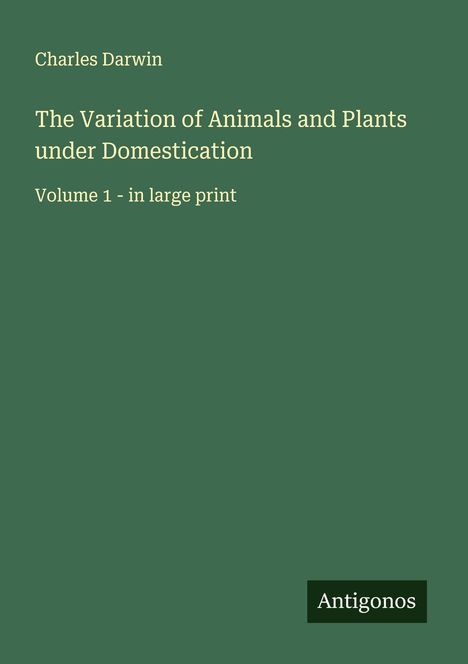 Charles Darwin: The Variation of Animals and Plants under Domestication, Buch
