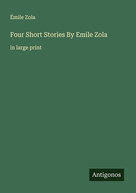 Émile Zola: Four Short Stories By Emile Zola, Buch