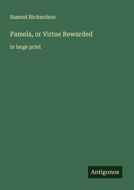Samuel Richardson: Pamela, or Virtue Rewarded, Buch
