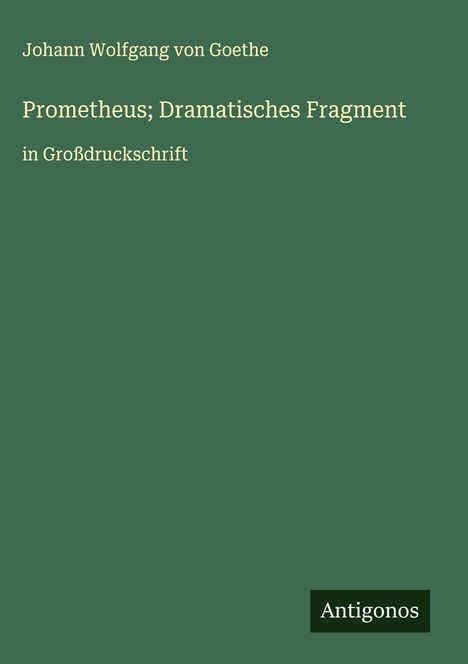 Johann Wolfgang von Goethe: Prometheus; Dramatisches Fragment, Buch