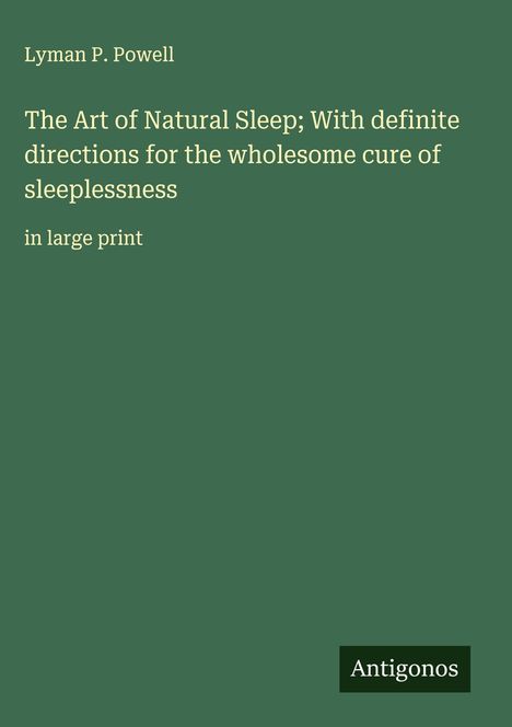 Lyman P. Powell: The Art of Natural Sleep; With definite directions for the wholesome cure of sleeplessness, Buch