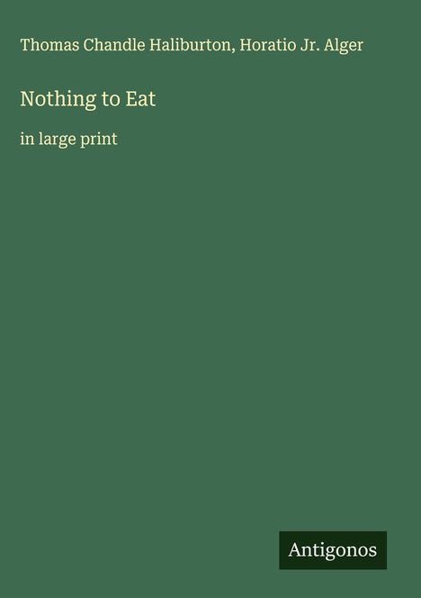 Thomas Chandle Haliburton: Nothing to Eat, Buch
