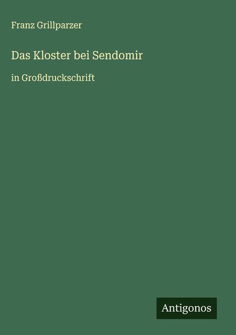 Franz Grillparzer: Das Kloster bei Sendomir, Buch