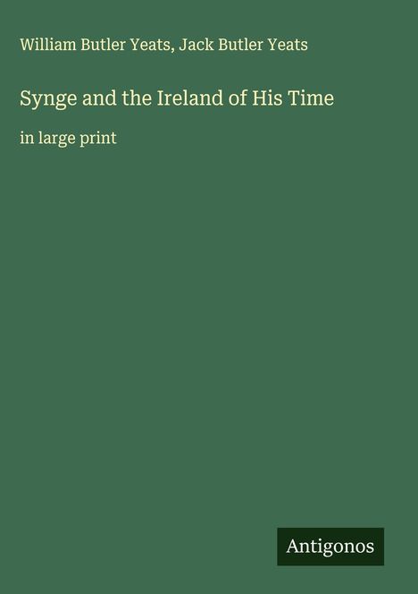 William Butler Yeats: Synge and the Ireland of His Time, Buch