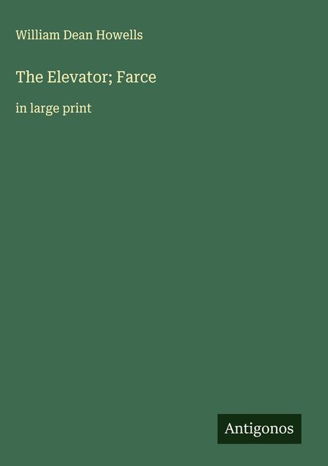 William Dean Howells: The Elevator; Farce, Buch