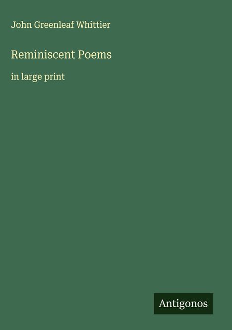 John Greenleaf Whittier: Reminiscent Poems, Buch