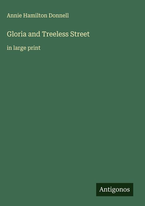 Annie Hamilton Donnell: Gloria and Treeless Street, Buch