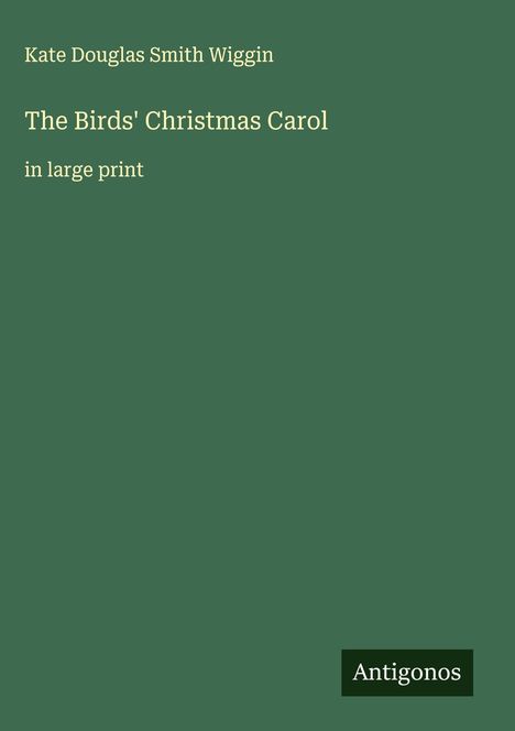 Kate Douglas Smith Wiggin: The Birds' Christmas Carol, Buch
