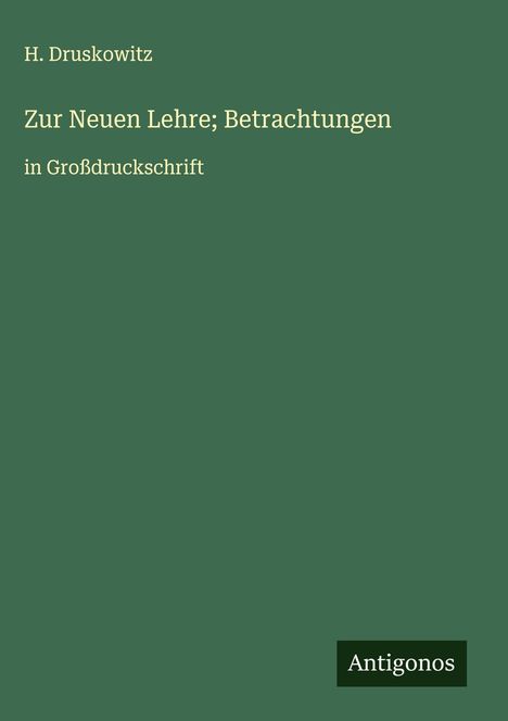 H. Druskowitz: Zur Neuen Lehre; Betrachtungen, Buch