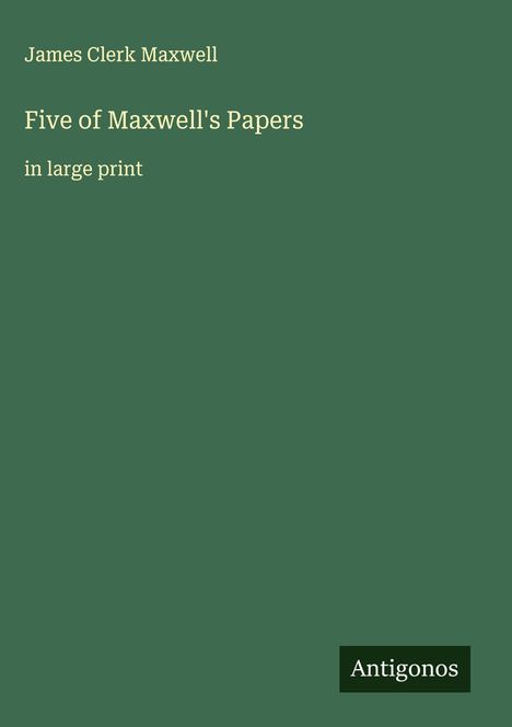 James Clerk Maxwell: Five of Maxwell's Papers, Buch