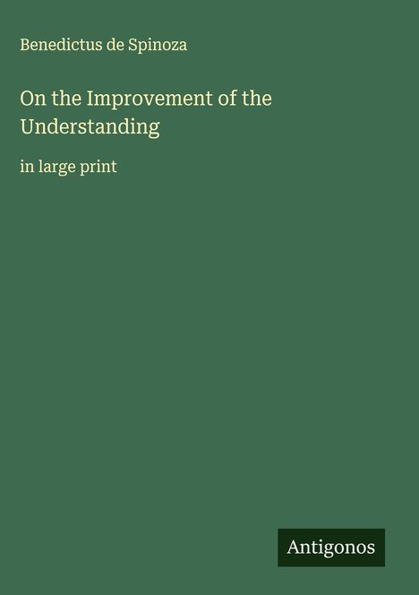 Benedictus De Spinoza: On the Improvement of the Understanding, Buch
