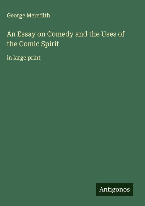 George Meredith: An Essay on Comedy and the Uses of the Comic Spirit, Buch