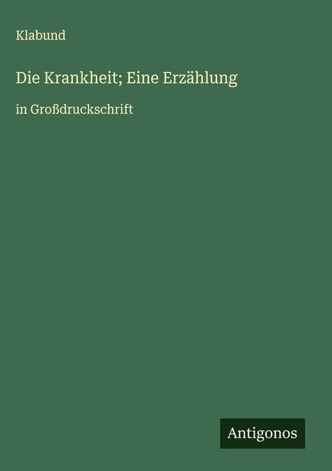 Klabund: Die Krankheit; Eine Erzählung, Buch