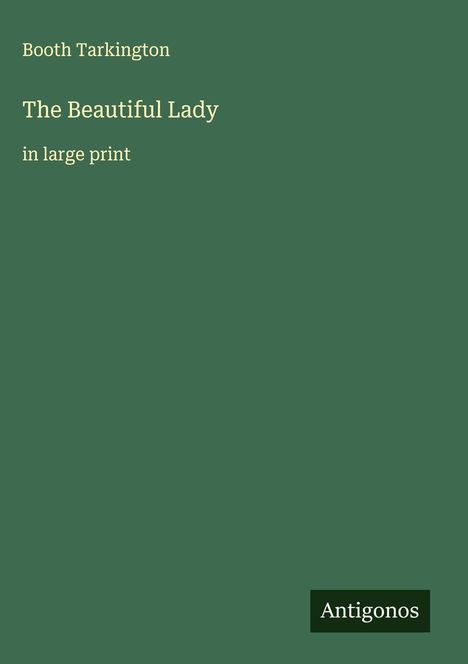 Booth Tarkington: The Beautiful Lady, Buch