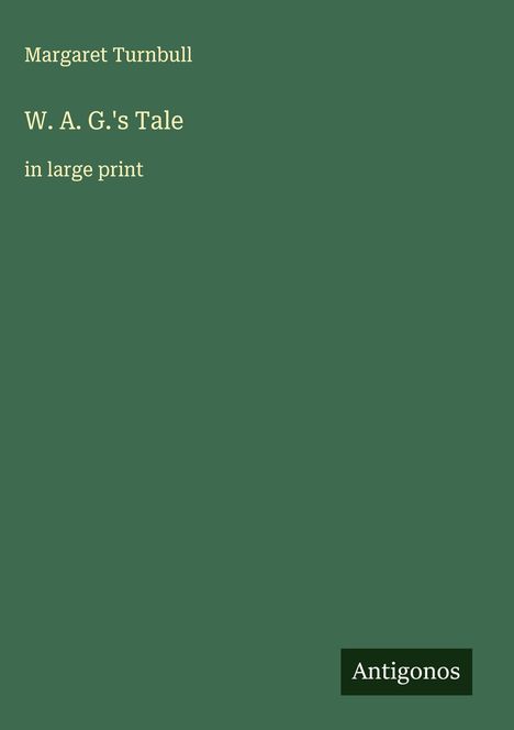 Margaret Turnbull: W. A. G.'s Tale, Buch