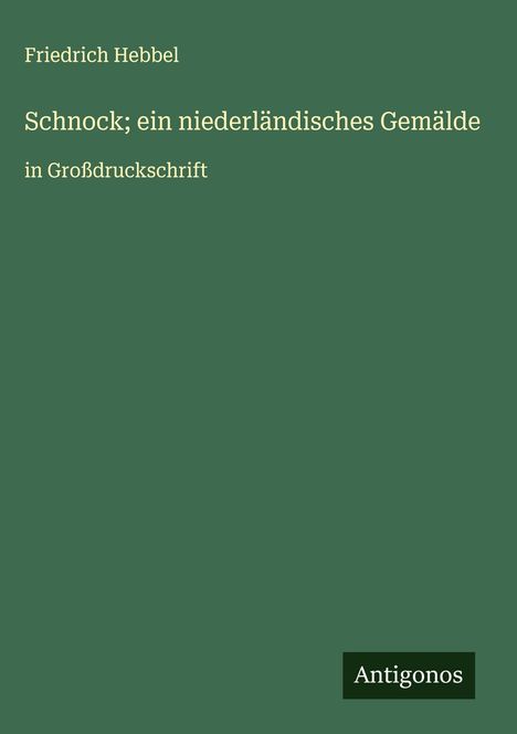 Friedrich Hebbel: Schnock; ein niederländisches Gemälde, Buch