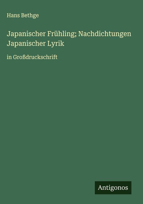 Hans Bethge: Japanischer Frühling; Nachdichtungen Japanischer Lyrik, Buch