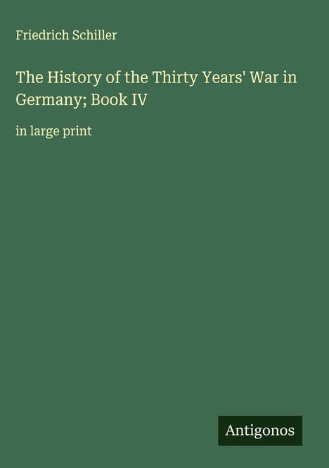 Friedrich Schiller: The History of the Thirty Years' War in Germany; Book IV, Buch