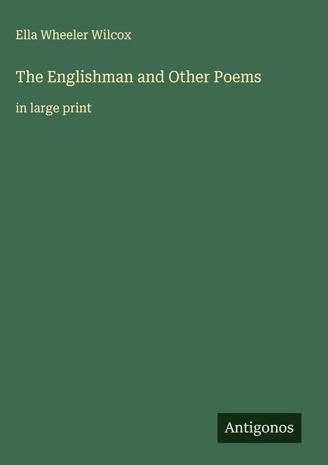 Ella Wheeler Wilcox: The Englishman and Other Poems, Buch