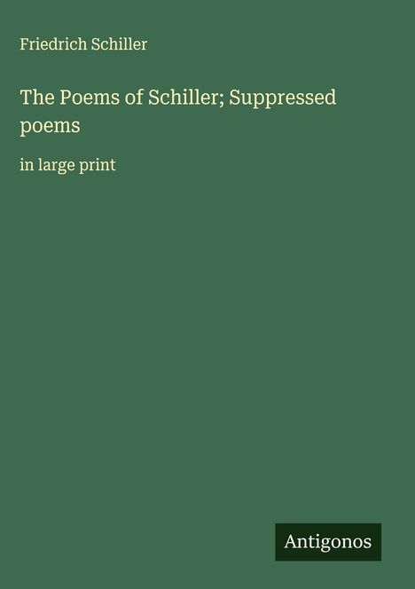 Friedrich Schiller: The Poems of Schiller; Suppressed poems, Buch