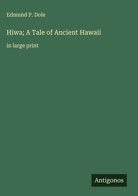 Edmund P. Dole: Hiwa; A Tale of Ancient Hawaii, Buch