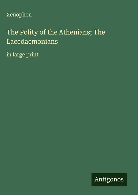 Xenophon: The Polity of the Athenians; The Lacedaemonians, Buch