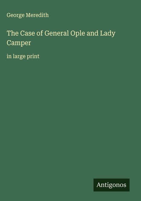 George Meredith: The Case of General Ople and Lady Camper, Buch