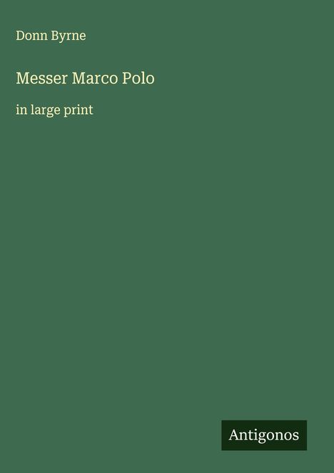 Donn Byrne: Messer Marco Polo, Buch