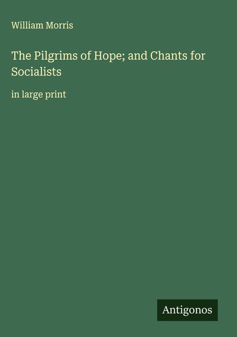 William Morris: The Pilgrims of Hope; and Chants for Socialists, Buch