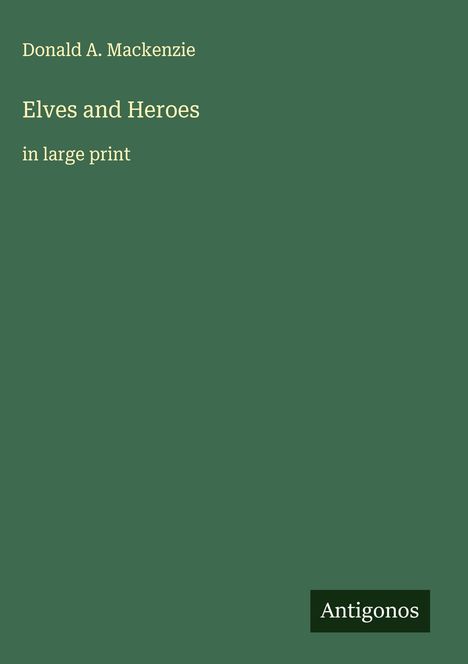 Donald A. Mackenzie: Elves and Heroes, Buch