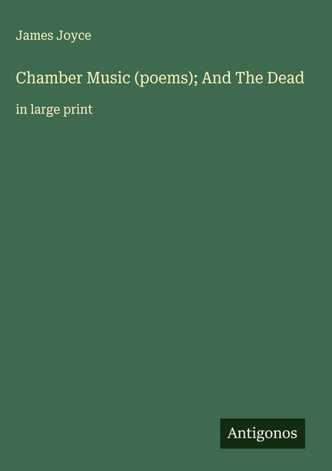 James Joyce: Chamber Music (poems); And The Dead, Buch