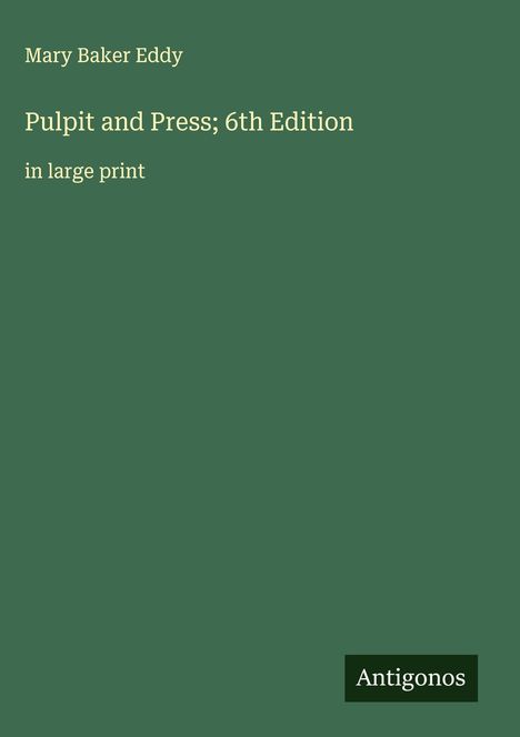 Mary Baker Eddy: Pulpit and Press; 6th Edition, Buch