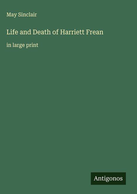 May Sinclair: Life and Death of Harriett Frean, Buch