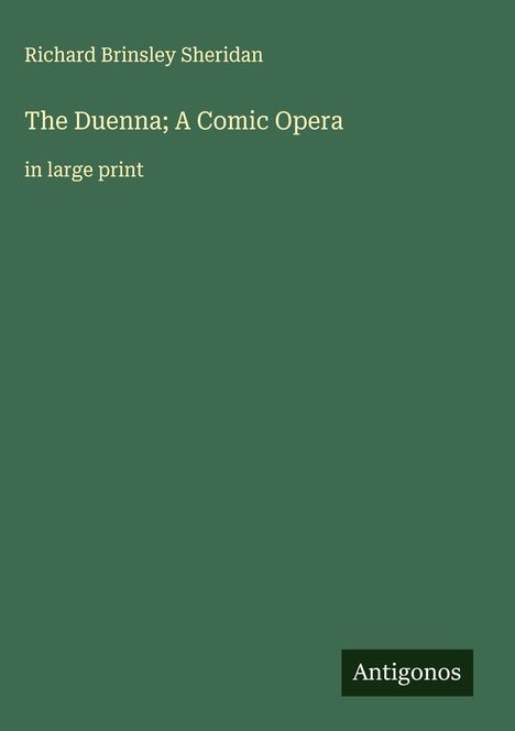 Richard Brinsley Sheridan: The Duenna; A Comic Opera, Buch