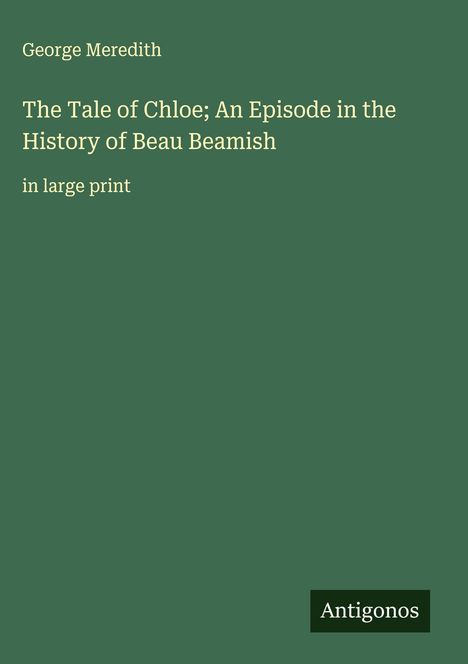 George Meredith: The Tale of Chloe; An Episode in the History of Beau Beamish, Buch