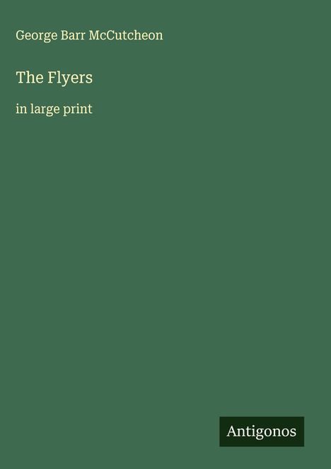 George Barr Mccutcheon: The Flyers, Buch