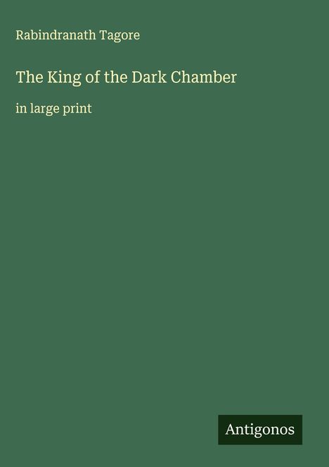 Rabindranath Tagore: The King of the Dark Chamber, Buch