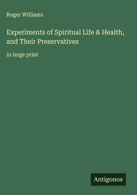 Roger Williams: Experiments of Spiritual Life & Health, and Their Preservatives, Buch
