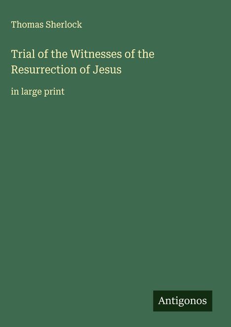 Thomas Sherlock: Trial of the Witnesses of the Resurrection of Jesus, Buch