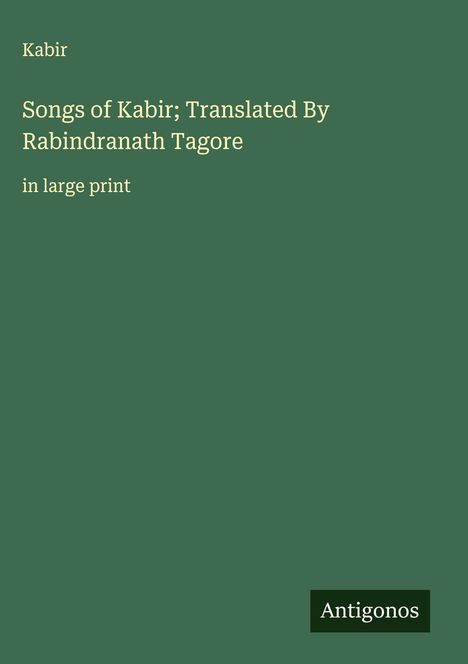 Kabir: Songs of Kabir; Translated By Rabindranath Tagore, Buch