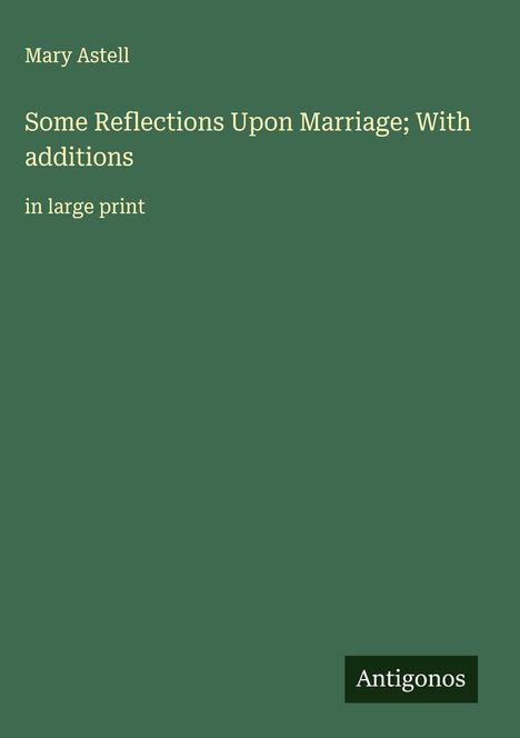 Mary Astell: Some Reflections Upon Marriage; With additions, Buch
