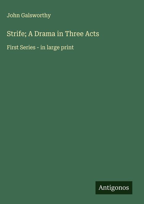 John Galsworthy: Strife; A Drama in Three Acts, Buch