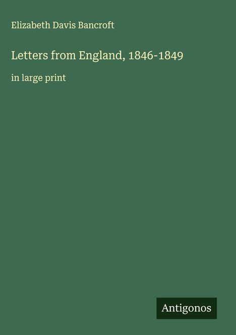 Elizabeth Davis Bancroft: Letters from England, 1846-1849, Buch